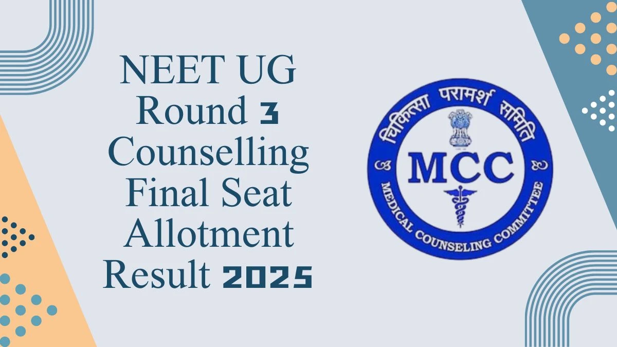 NEET UG Round 3 Counselling Final Seat Allotment Result 2025 Out at mcc.nic.in Direct Link to Download  Result