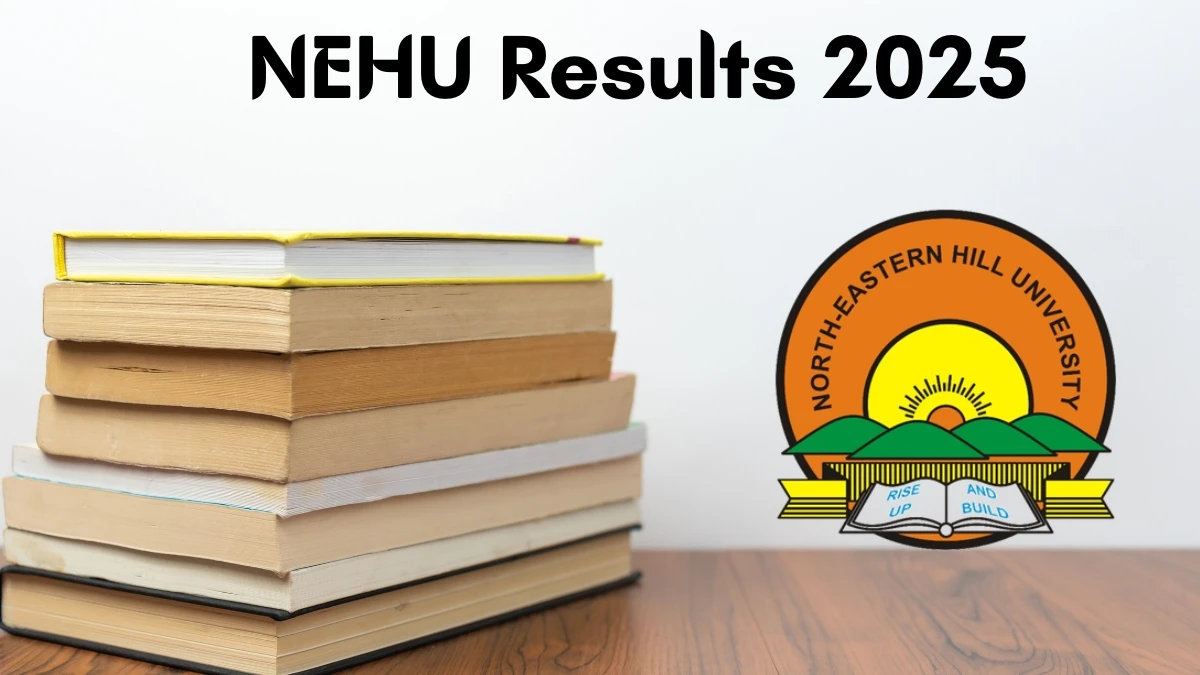 NEHU Result 2025 Out at nehu.ac.in Direct Link to Download 2nd, 4th and 6th Semester Result