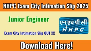 NHPC JE Exam City Intimation Slip 2025 Released, Check Your Exam City and Shift Details NHPC JE Exam City Intimation Slip 2025 Released, Check Your Exam City and Shift Details