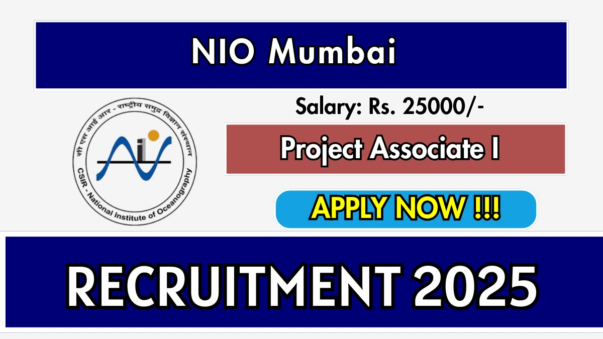 NIO Mumbai Project Associate I Recruitment 2025 - Apply Online for 01 Posts NIO Mumbai Project Associate I Recruitment 2025 - Apply Online for 01 Posts