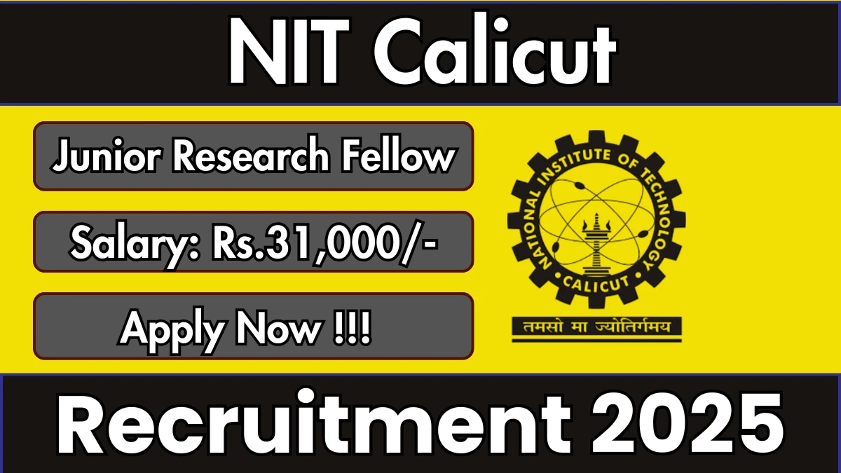 NIT Calicut Junior Research Fellow Recruitment 2025 - Apply Offline