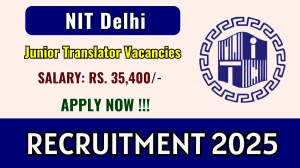 NIT Delhi Junior Translator Recruitment 2025 - Apply Online for 01 Posts NIT Delhi Junior Translator Recruitment 2025 - Apply Online for 01 Posts