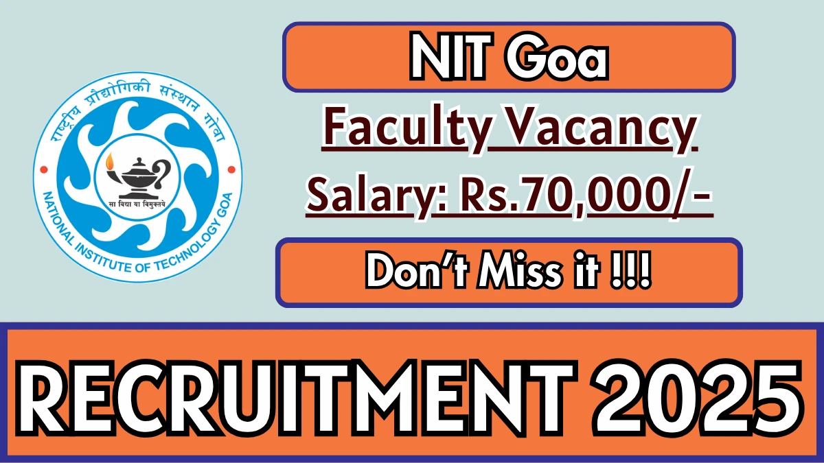 NIT Goa Faculty Recruitment 2025 – Walk in NIT Goa Faculty Recruitment 2025 – Walk in