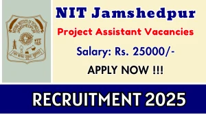 NIT Jamshedpur Project Assistant Recruitment 2025 - Apply Offline for 01 Posts