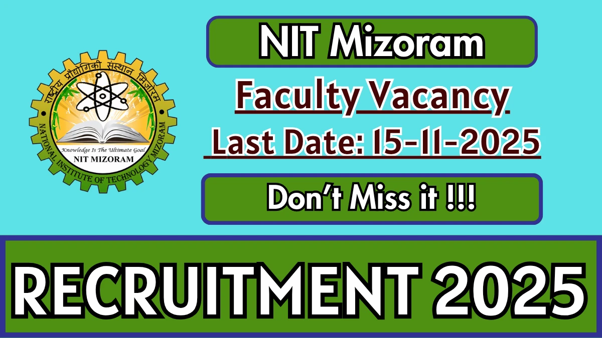 NIT Mizoram Faculty Recruitment 2025 - Apply Offline NIT Mizoram Faculty Recruitment 2025 - Apply Offline