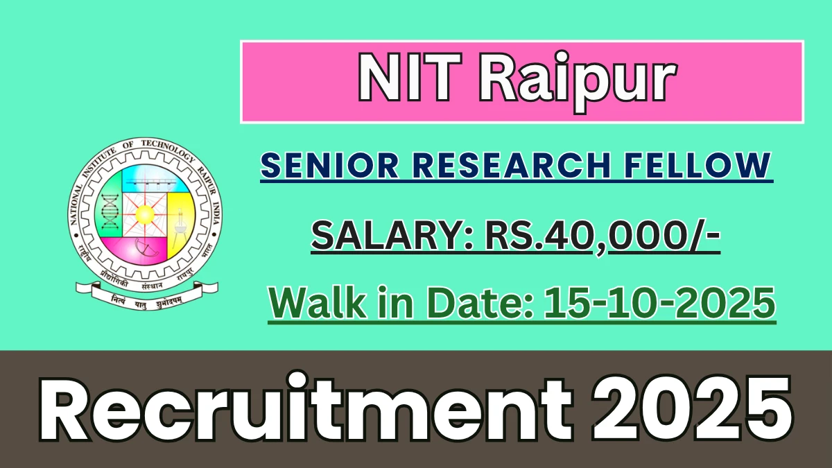 NIT Raipur Senior Research Fellow Recruitment 2025 – Walk in