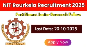 NIT Rourkela Junior Research Fellow Recruitment 2025 - Apply Offline