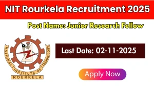 NIT Rourkela Junior Research Fellow Recruitment 2025 - Apply Offline for 02 Posts NIT Rourkela Junior Research Fellow Recruitment 2025 - Apply Offline for 02 Posts
