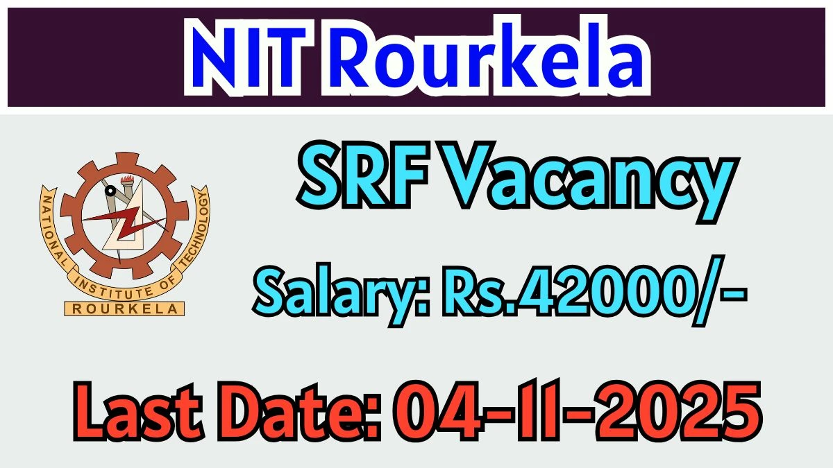 NIT Rourkela Senior Research Fellow Recruitment 2025 - Apply Online for 1 Posts NIT Rourkela Senior Research Fellow Recruitment 2025 - Apply Online for 1 Posts