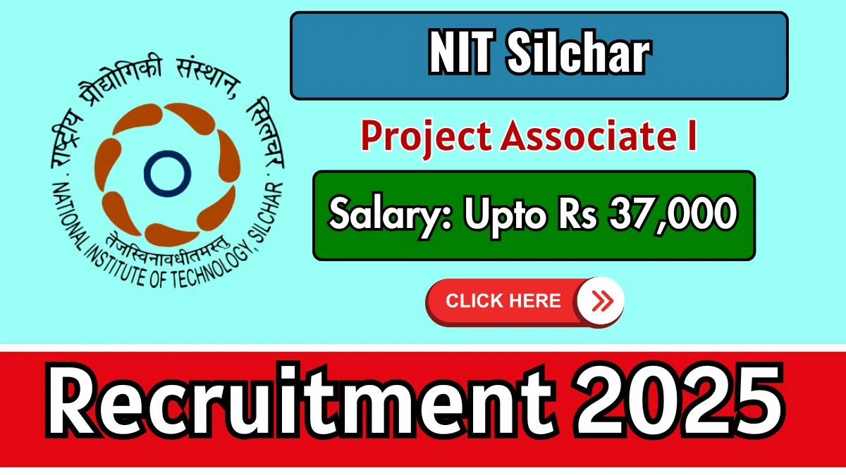 NIT Silchar Project Associate I Recruitment 2025 - Apply Offline