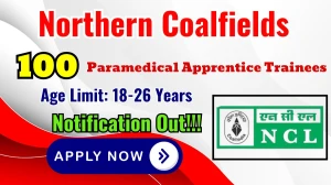 Northern Coalfields (NCL) Paramedical Apprentice Trainees Recruitment 2025 - Apply Online for 100 Posts
