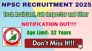 NPSC Recruitment 2025 - Apply Online for 96 Technical Assistant, Sub Inspector and Other Posts