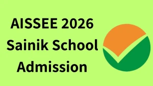 NTA AISSEE 2026: Sainik School Admission for Class 6th and 9th – Apply Now, Eligibility, Dates and Notification at exams.nta.nic.in