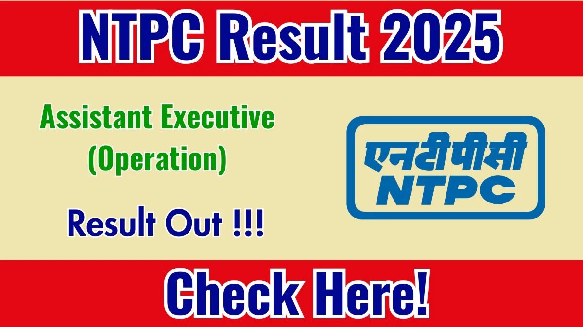 NTPC Assistant Executive (Operation) Result 2025 Declared: Download at ntpc.co.in NTPC Assistant Executive (Operation) Result 2025 Declared: Download at ntpc.co.in