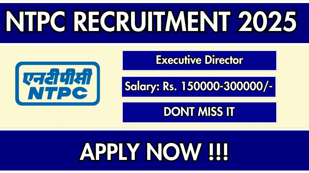 NTPC Executive Director Recruitment 2025 - Apply Online NTPC Executive Director Recruitment 2025 - Apply Online
