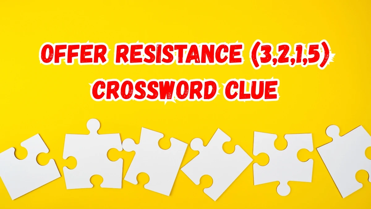 Offer resistance Crossword Clue Irish Daily Mail Quick (3,2,1,5) letters Answer