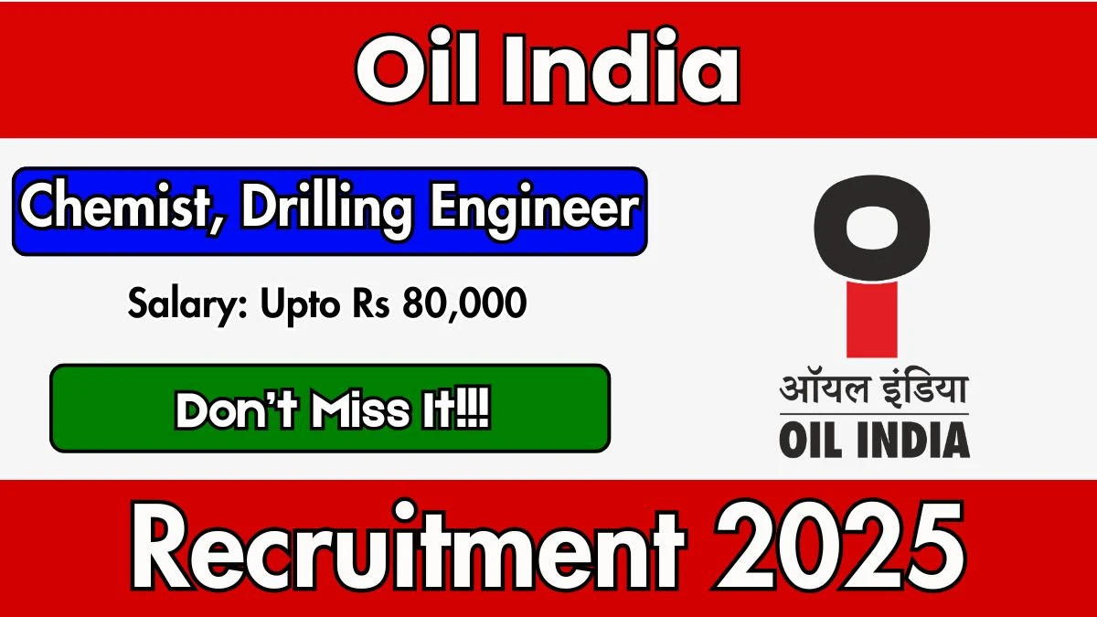 Oil India Recruitment 2025 – Walk in for 04 Chemist, Drilling Engineer Posts Oil India Recruitment 2025 – Walk in for 04 Chemist, Drilling Engineer Posts