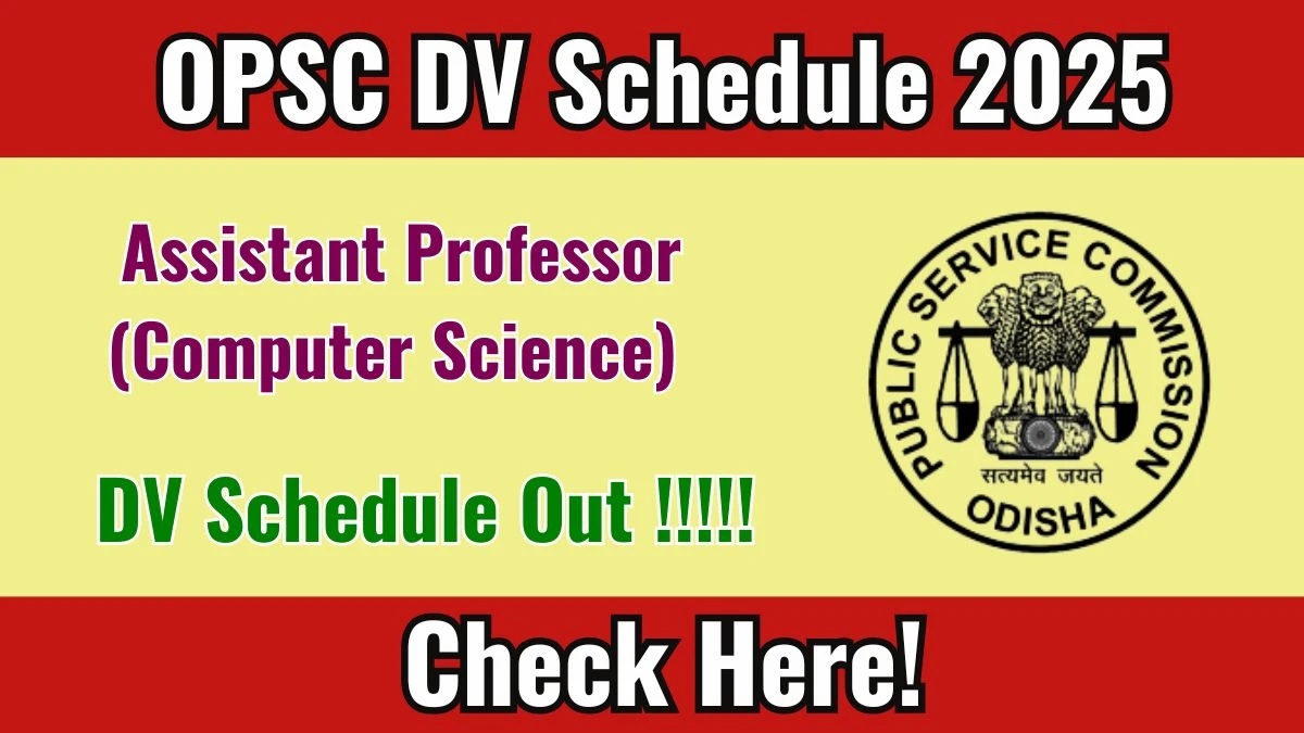 OPSC Assistant Professor (Computer Science) DV Schedule 2025 Released – Check Document Verification Date at opsc.gov.in OPSC Assistant Professor (Computer Science) DV Schedule 2025 Released – Check Document Verification Date at opsc.gov.in