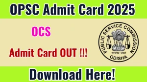OPSC OCS Admit Card 2025 OUT Direct Link to Download Hall Ticket at opsc.gov.in