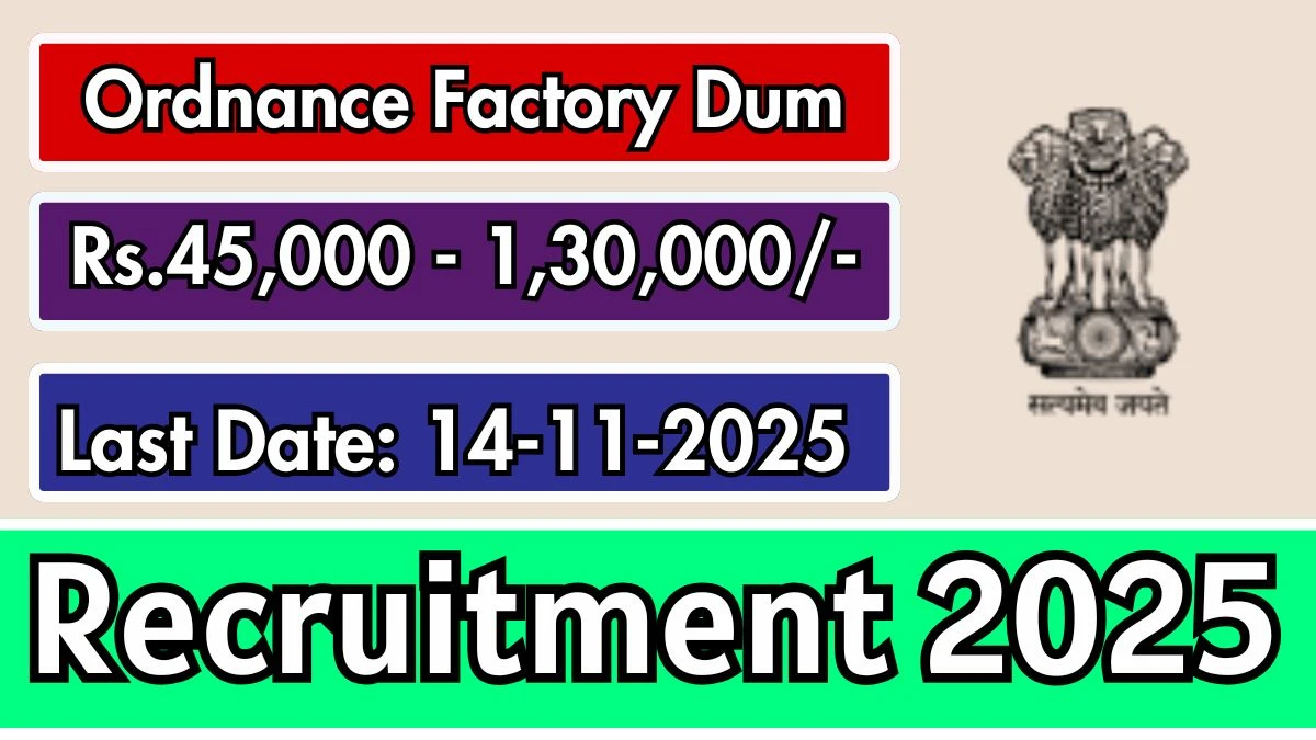 Ordnance Factory Dum Recruitment 2025 - Apply Offline for 2 Executive, Assistant Executive  Posts Ordnance Factory Dum Recruitment 2025 - Apply Offline for 2 Executive, Assistant Executive  Posts