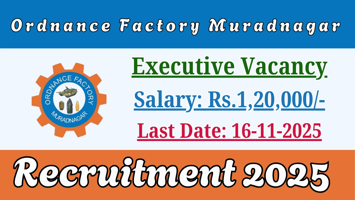 Ordnance Factory Muradnagar Executive Recruitment 2025 - Apply Offline Ordnance Factory Muradnagar Executive Recruitment 2025 - Apply Offline