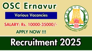 OSC Ernavur Recruitment 2025 - Apply Online for 13 Security Guard, Case worker and More Posts OSC Ernavur Recruitment 2025 - Apply Online for 13 Security Guard, Case worker and More Posts