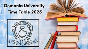Osmania University Time Table 2025 Announced @ ouexams.in Details Here