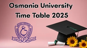 Osmania University Time Table 2025 Announced @ ouexams.in Details Here