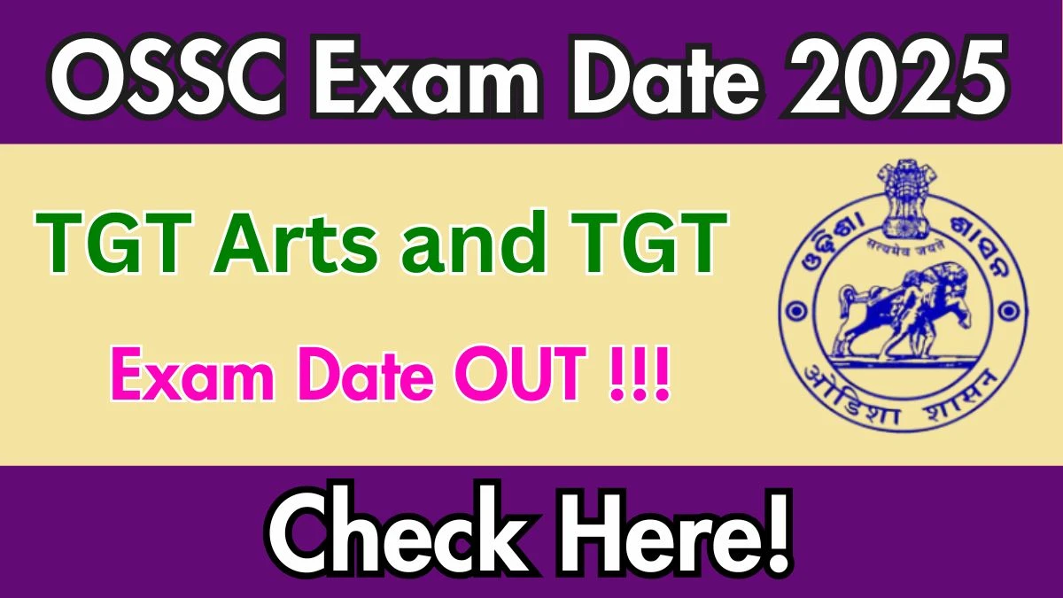 OSSC TGT Arts and TGT Exam Date 2025 Announced at ossc.gov.in Exam details here OSSC TGT Arts and TGT Exam Date 2025 Announced at ossc.gov.in Exam details here