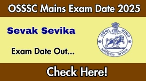 OSSSC Sevak Sevika Mains Exam Date 2025 Out for 2629 Posts at osssc.gov.in Check Details Here OSSSC Sevak Sevika Mains Exam Date 2025 Out for 2629 Posts at osssc.gov.in Check Details Here