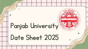 Panjab University Date Sheet 2025 Out for 6th Sem @ puchd.ac.in Details Here Panjab University Date Sheet 2025 Out for 6th Sem @ puchd.ac.in Details Here