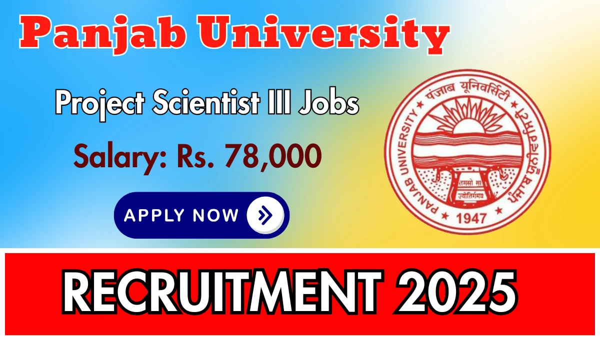 Panjab University Project Scientist III Recruitment 2025 - Apply Offline for 01 Posts Panjab University Project Scientist III Recruitment 2025 - Apply Offline for 01 Posts
