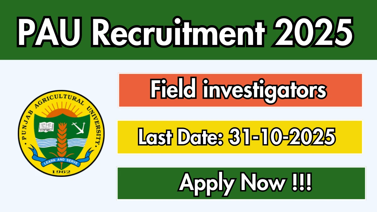 PAU Field investigators Recruitment 2025 - Apply Offline