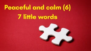 Peaceful and calm 7 Little Words 6 letters Answer