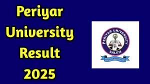 Periyar University Result 2025 Out at periyaruniversity.ac.in Direct Link to Download UG and PG Marksheet Result