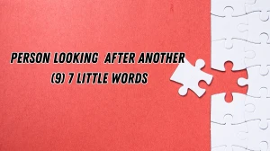 Person looking after another 7 Little Words 9 letters Answer