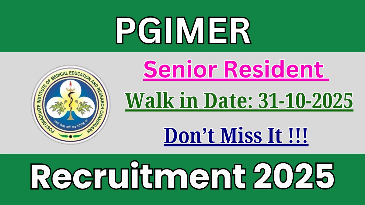 PGIMER Senior Resident Recruitment 2025 – Walk in for 02 Posts PGIMER Senior Resident Recruitment 2025 – Walk in for 02 Posts