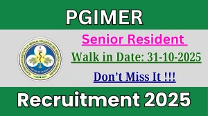PGIMER Senior Resident Recruitment 2025 – Walk in for 02 Posts