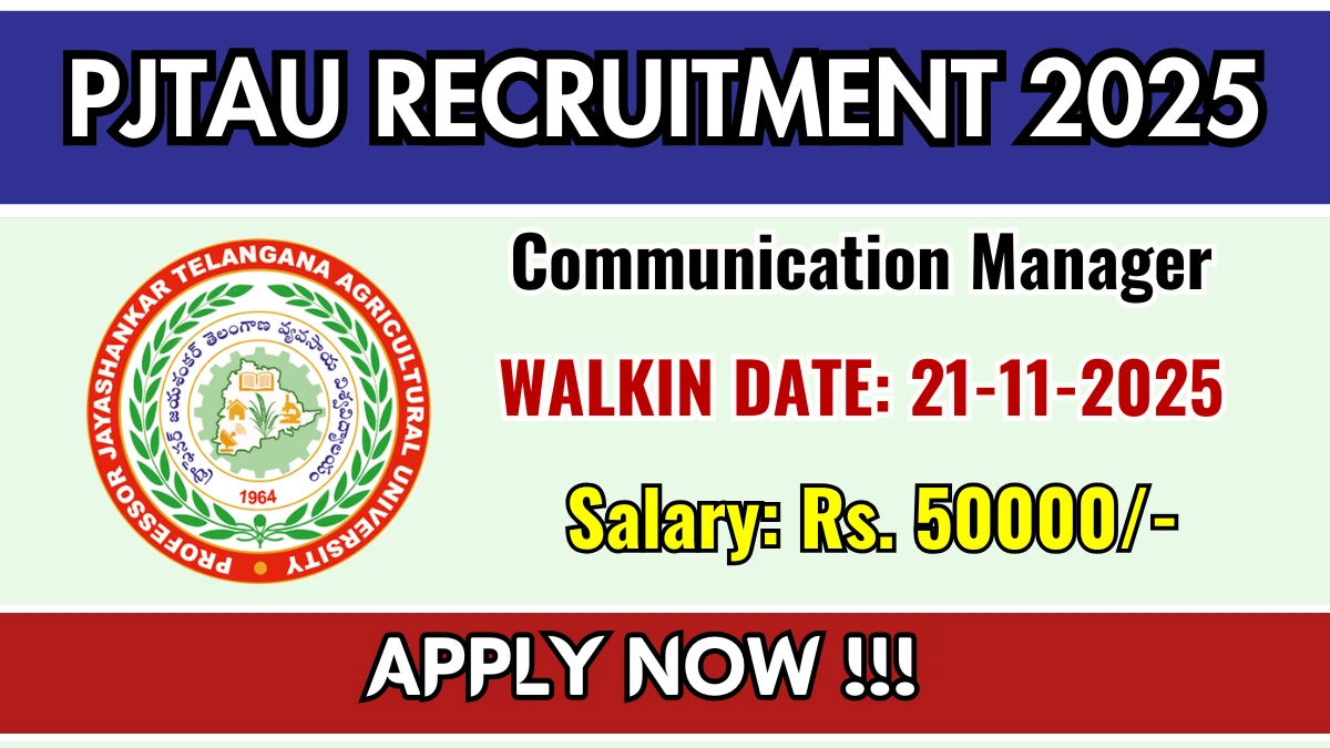 PJTAU Communication Manager Recruitment 2025 – Walk in PJTAU Communication Manager Recruitment 2025 – Walk in