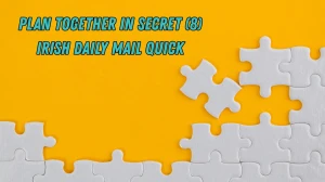 Plan together in secret Crossword Clue Irish Daily Mail Quick 8 letters Answer