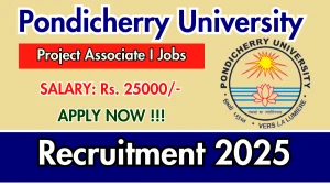Pondicherry University Project Associate I Recruitment 2025 - Apply Offline Pondicherry University Project Associate I Recruitment 2025 - Apply Offline