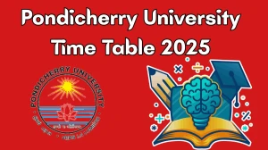 Pondicherry University Time Table 2025 Announced @ pondiuni.edu.in Details Here Pondicherry University Time Table 2025 Announced @ pondiuni.edu.in Details Here