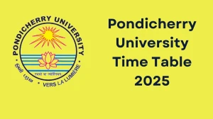 Pondicherry University Time Table 2025 Out for 2nd, 6th Sem @ pondiuni.edu.in Details Here