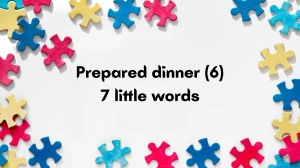 Prepared dinner 7 Little Words 6 letters Answer