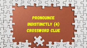 Pronounce indistinctly Crossword Clue Irish Daily Mail Quick 4 letters Answer