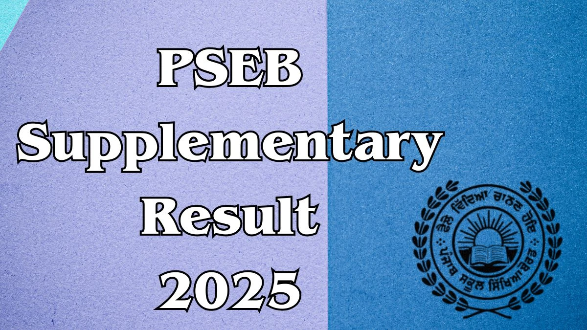 PSEB Supplementary Result 2025 Out at pseb.ac.in Direct Link to Download Class 10, 12 Result