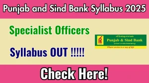 Punjab and Sind Bank SO Syllabus 2025 Out Direct Link to Download Syllabus PDF here Punjab and Sind Bank SO Syllabus 2025 Out Direct Link to Download Syllabus PDF here
