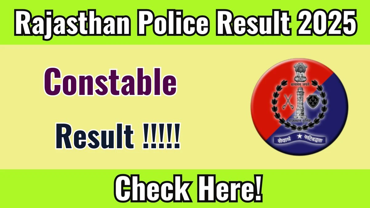 Rajasthan Police Constable Result 2025 – Download PDF at police.rajasthan.gov.in