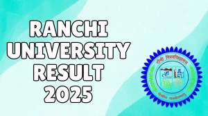 Ranchi University Result 2025 Out at ranchiuniversity.ac.in Direct Link to Download 4th Semester Result