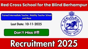 Red Cross School for the Blind Berhampur Recruitment 2025 - Apply Offline for 05 Trained Intermediate Teacher, Mobility Teacher School and More Posts